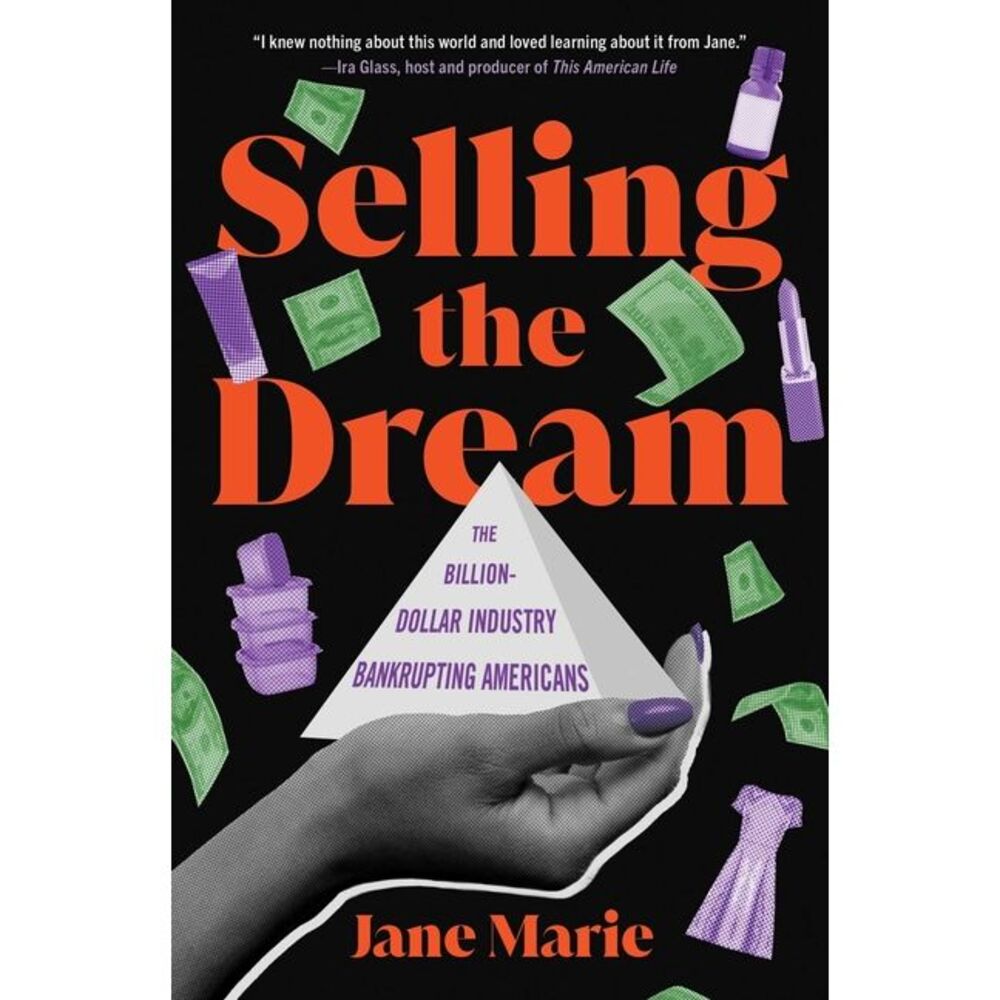 Selling the Dream: The Billion-Dollar Industry Bankrupting Americans -- Jane Mar